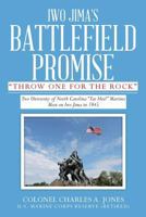 Iwo Jima's Battlefield Promise "Throw One for the Rock" Two University of North Carolina "Tar Heel" Marines Meet at Iwo Jima in 1945 1976351553 Book Cover