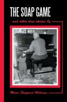 The Soap Game: and other true stories 0595370101 Book Cover