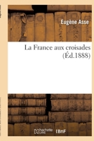 La France aux croisades 2013087136 Book Cover