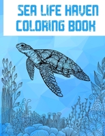 Sea Life Haven: A Creative Coloring Book For Adults B089M59JNZ Book Cover