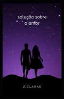 solução sobre o amor B0BHN5NQ4H Book Cover