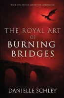 The Royal Art of Burning Bridges (The Zaranthis Chronicles) B0GX7ZDYQ6 Book Cover