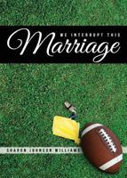 We Interrupt This Marriage 1634490258 Book Cover