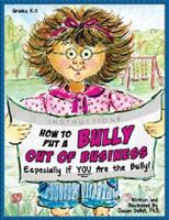 How to Put a Bully Out of Business - Especially if YOU are the Bully! 1598501364 Book Cover