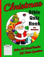 CHRISTMAS BIBLE QUIZ BOOK FOR CHRISTIANS: Solve 19 Word Puzzles & 120 Trivia Questions B0BL4XHLDK Book Cover