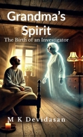 Grandma’s Spirit: The Birth of an Investigator B0DX1TQ63P Book Cover