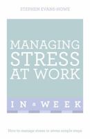 Managing Stress at Work in a Week 147360785X Book Cover