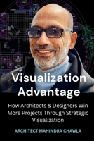 Visualization Advantage: How Architects and Designers Win More Projects through Strategic Visualization 9334373830 Book Cover