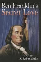 Ben Franklin's Secret Love 1937907120 Book Cover