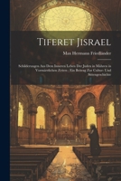 Tiferet Jisrael: Schilderungen Aus Dem Inneren Leben Der Juden in Mähren in Vormärzlichen Zeiten; Ein Beitrag Zur Cultur- Und Sittenges 1022188631 Book Cover
