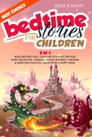 Bedtime Stories for Children: Bundle 2 in 1. Make Bedtime Easy, Calm and Fun with the Best Kids Story Collection. Animals, Fairies, Wizards, Unicorns and More Help Kids Fall Asleep with a Happy Smile 1914217063 Book Cover
