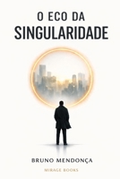 Ecos da Singularidade (Portuguese Edition) B0GHYDPQ21 Book Cover