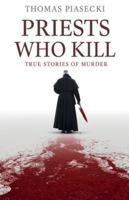 Priests Who Kill. True Stories of Murder B0G3MCPR49 Book Cover
