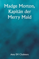 Madge Morton, Kapitän der Merry Maid (German Edition) 9358812435 Book Cover