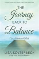 The Journey Back to Balance: An Intentional Path 1504379527 Book Cover