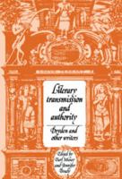 Literary Transmission and Authority: Dryden and Other Writers (Cambridge Studies in Eighteenth-Century English Literature and Thought) 0521441110 Book Cover