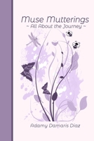 Muse Mutterings: All About the Journey B08NW3XCZZ Book Cover