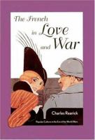 The French in Love and War: Popular Culture in the Era of the World Wars 0300064330 Book Cover