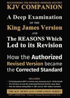 A Deep Examination of the King James Version and the Reasons Which Led to its Revision: How the Authorized Revised Version Became the Corrected Standard (The KJV Heritage Companion Series) 1971691534 Book Cover