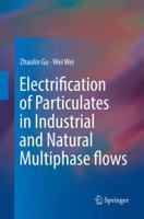 Electrification of Particulates in Industrial and Natural Multiphase flows 9811097674 Book Cover