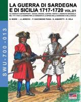 La guerra di Sardegna e di Sicilia 1717-1720 vol-2/1 (Soldiers, Weapons & Uniforms 700) 8893273721 Book Cover