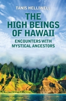 The High Beings of Hawaii: Encounters with Mystical Ancestors 1987831144 Book Cover