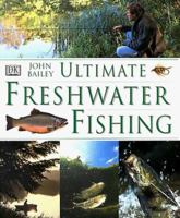 Ultimate Freshwater Fishing 0789428660 Book Cover