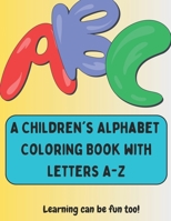 Children's Alphabet Coloring Book for Kids: An Alphabet of Color B0CCXCR274 Book Cover