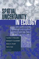 Spatial Uncertainty in Ecology: Implications for Remote Sensing and GIS Applications 0387951296 Book Cover