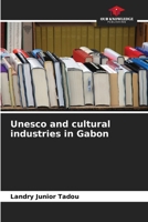 Unesco and cultural industries in Gabon 620576069X Book Cover