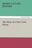 The Story of a New York House 1543292941 Book Cover