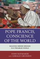 Pope Francis, Conscience of the World: Building Needed Bridges in a Troubled World 0761871926 Book Cover