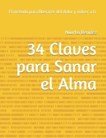 34 Claves para Sanar el Alma: El método para liberarte del dolor y volver a ti (Spanish Edition) B0F9VJJL2V Book Cover