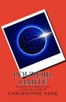 Pouvoir Limite: Accepter ses limites pour vivre son potentiel 1534677100 Book Cover