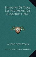 Histoire De Tous Les Regiments De Hussards (1867) 1143159861 Book Cover