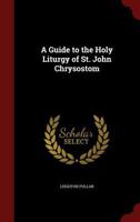 A Guide to the Holy Liturgy of St. John Chrysostom 1016148577 Book Cover