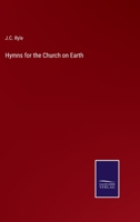Hymns For The Church On Earth: Containing Four Hundred Hymns (for The Most Part Of Modern Date)... 1015273165 Book Cover