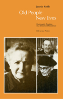 Old People, New Lives: Community Creation in a Retirement Residence 0226429652 Book Cover