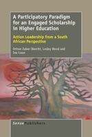 A Participatory Paradigm for an Engaged Scholarship in Higher Education: Action Leadership from a South African Perspective 9463001832 Book Cover