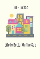 Cul - De - Sac Life is Better on The Sac - Neighbor lined Notebook / Journal / diary (A5): 110 Pages, 6 x 9 inches , Appreciation Gift For Your Neighbor - Perfect For To Do Lists, Ideas, notes... B083XVDLML Book Cover
