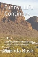 Funny...Life Continues: A Continuation of the Collection of Jokes, Stories and Quips 1515232018 Book Cover