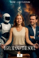 Ego, AI and the Soul B0FX9GBH5N Book Cover