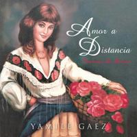 Amor a Distancia: Poemas de Amor 1463351828 Book Cover