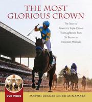 The Most Glorious Crown: The Story of America's Triple Crown Thoroughbreds from Sir Barton to American Pharoah 1629372102 Book Cover