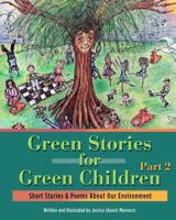 Green Stories for Green Children, Part 2: Short Stories and Poems about our Environment 1470160331 Book Cover