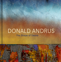 Donald Andrus: The Shape of Desire 1773104101 Book Cover