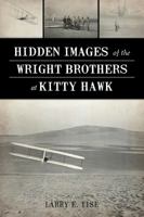 Hidden Images of the Wright Brothers at Kitty Hawk 1467142433 Book Cover