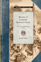 Review of Lysander Spooner's essay on the unconstitutionality of slavery: reprinted from the "Anti-slavery standard," with additions 1240101864 Book Cover