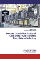 Process Capability Study of Carburetor And Throttle Body Manufacturing 620029917X Book Cover