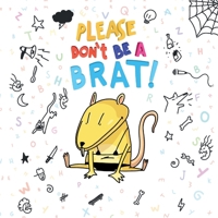 Please Don't Be A Brat 164990570X Book Cover